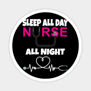 Sleep All Day Nurse All Night Magnet